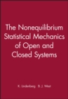 Image for The Nonequilibrium Statistical Mechanics of Open and Closed Systems