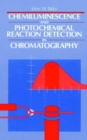 Image for Chemiluminescence and Photochemical Reaction Detection in Chromatography