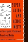 Image for Superacids and Acidic Melts as Inorganic Chemical Reaction Media