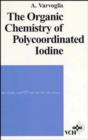 Image for The Organic Chemistry of Polycoordinated Iodine