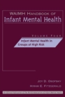 Image for WAIMH Handbook of Infant Mental Health, Infant Mental Health in Groups at High Risk