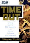 Image for Time out  : using visible pull systems to drive process improvement