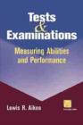 Image for Tests and examinations  : measuring abilities and performance