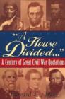 Image for &quot;A house divided&quot;  : a century of great Civil War quotes