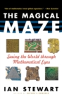 Image for The Magical Maze : Seeing the World Through Mathematical Eyes