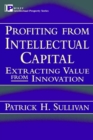 Image for Profiting from intellectual capital  : extracting value from innovation