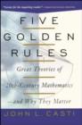 Image for Five golden rules  : great theories of 20th-century mathematics - and why they matter