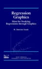 Image for Regression graphics  : ideas for studying regressions through graphics