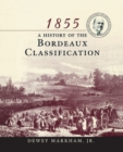 Image for 1855  : a history of the Bordeaux classification