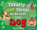 Image for Totally Fun Things to Do with Your Dog