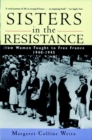 Image for Sisters in the Resistance  : how women fought to free France 1940-1945