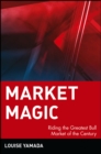 Image for Market magic  : profiting from tomorrow&#39;s markets