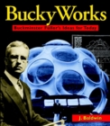 Image for Bucky works  : Buckminster Fuller&#39;s ideas today