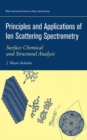 Image for Principles and applications of ion scattering spectrometry  : surface chemical and structural analysis
