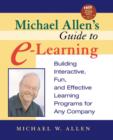 Image for Michael Allen&#39;s guide to e-learning  : building interactive, fun, and effective learning programs for any company