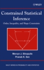 Image for Constrained statistical inference  : order, inequality and shape constraints