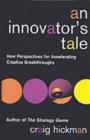 Image for An innovator&#39;s tale: new perspectives for accelerating creative breakthroughs