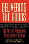 Image for Delivering the goods  : the art of managing your supply chain