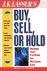 Image for J.K. Lasser&#39;s buy, sell or hold  : manage your portfolio for maximum gain