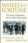 Image for Wheels of fortune  : the history of speculation from scandal to respectability