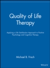 Image for Quality of life therapy  : interventions to improve the quality of life of patients with emotional or physical problems
