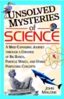 Image for Unsolved mysteries of science: a mind-expanding journey through a universe of big bangs, particle waves, and other perplexing concepts