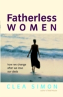 Image for Fatherless women: how we change after we lose our dads