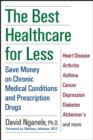 Image for The best healthcare for less  : saving money on chronic medical conditions and prescription drugs