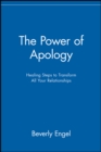 Image for The power of apology  : healing steps to transform all your relationships