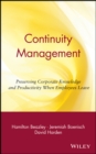 Image for Continuity management  : preserving corporate knowledge and productivity when employees leave