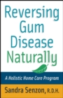 Image for Reversing gum disease naturally  : a holistic home care program