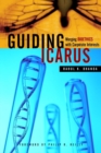 Image for Guiding Icarus  : merging bioethics with corporate interests