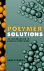 Image for Polymer Solutions : An Introduction to Physical Properties