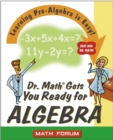 Image for Dr. Math gets you ready for algebra  : learning pre-algebra is easy! just ask Dr. Math!