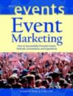 Image for Event marketing: how to successfully promote events, festivals, conventions and expositions