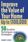 Image for Improve the value of your home up to $100,000  : 50 sure fire techniques and strategies