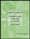 Image for Chef&#39;s Book of Formulas, Yields &amp; Sizes 3e