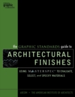 Image for The graphic standards guide to architectural finishes  : using Masterspec to evaluate, select, and specify materials