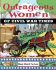 Image for Outrageous Women of Civil War Times
