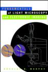 Image for Fundamentals of Light Microscopy and Electronic Imaging