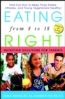 Image for Eating right from 8 to 18: nutrition solutions for parents