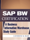Image for SAP BW certification  : a business information warehouse study guide