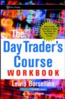 Image for The day trader&#39;s course workbook: low-risk, high-profit strategies for trading stocks and futures