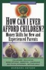 Image for How can I ever afford children  : money skills for new and experienced parents