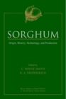Image for Sorghum  : origin, history, technology and production