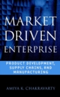 Image for Market driven enterprise  : products, supply chains and manufacturing