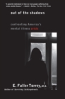 Image for Out of the shadows  : confronting America&#39;s mental illness crisis