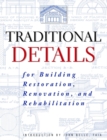 Image for Traditional details for building restoration, renovation, and rehabilitation