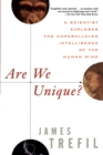 Image for Are we unique?  : a scientist explores the unparalleled intelligence of the human mind
