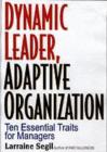 Image for Dynamic leader adaptive organization: ten essential traits for network managers
